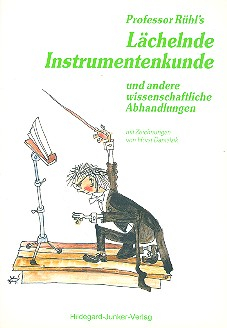 Professor Rühl&#039;s lächelnde Instrumentenkunde und andere