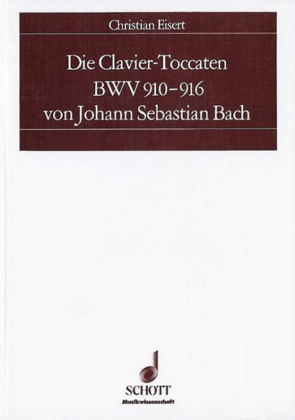 Die Clavier-Toccaten BWV 910-916 von Johann Sebastian Bach Quellenkritische Untersuchungen zu einem