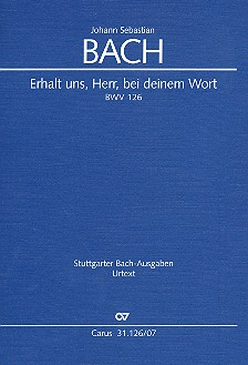 Erhalt uns Herr bei deinem Wort Kantate Nr.126 BWV126