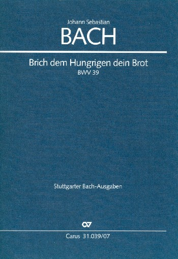 Brich dem Hungrigen dein Brot Kantate Nr.39 BWV39