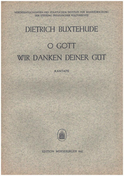 O Gott wir danken deiner Güt für Soli, gem Chor, 2 Violinen, Violone und Bc