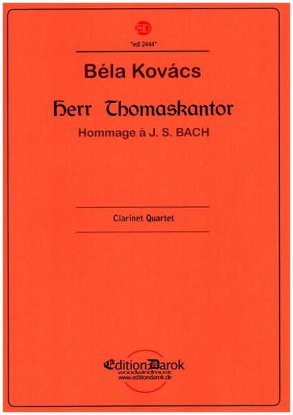 Herr Thomaskantor - Hommage à J. S. Bach für Klarinette in Es, Klarinette in B, Bassetthorn und Bass