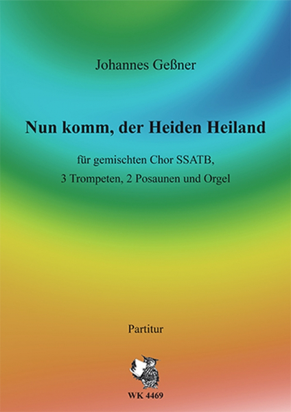 Nun komm, der Heiden Heiland für gem Chor (SSATB), 3 Trompeten, 2 Posaunen und Orgel