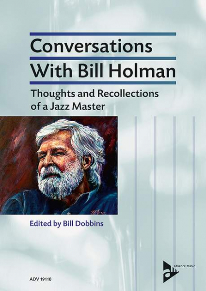 Conversations with Bill Holman Thoughts and Recollections of a Jazz Ma