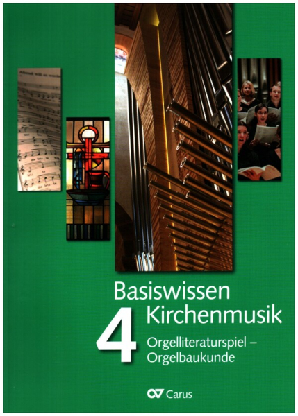Basiswissen Kirchenmusik Band 4 Orgelliteraturspiel - Orgelbaukunde