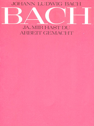 Ja mir hast du Arbeit gemacht für Soli, gem Chor und Instrumente