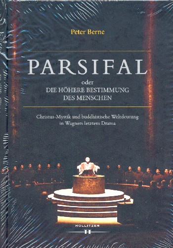 Parsifal oder Die höhere Bestimmgung des Menschen Christus-Mystik un buddhistische Weltdeutung in Wa