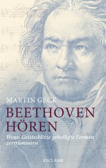 Beethoven hören Wenn Geistesblitze geheiligte Formen zertrümmern