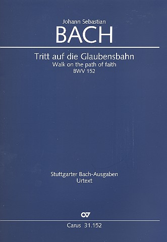 Tritt auf die Glaubensbahn Kantate Nr.152 BWV152