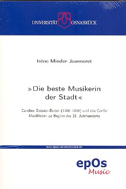Die beste Musikerin der Stadt - Caroline Boissier-Butini und das Genfe Musikleben zu Beginn des 19.