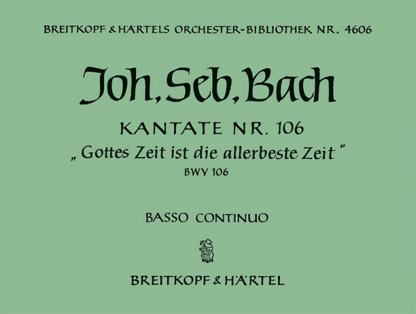 Gottes Zeit ist die allerbeste Zeit Kantate Nr.106 BWV106