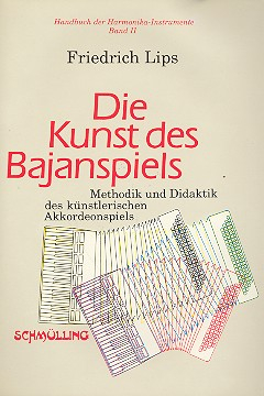 Die Kunst des Bajanspiels Methodik und Didaktik des künstlerischen Akkordeonspiels