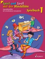 Vorschau: Spielbuch für Vorschau: Spielbuch für Sopranblockflöte Spiel und Spaß mit der Blockflöte 1 - Spielbuch