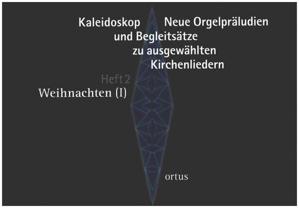 Kaleidoskop - Neue Orgelpräludien und Begleitsätze zu ausgewählten Kirchenliedern Heft 2: Weihnacht