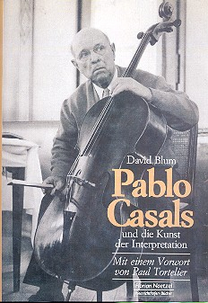 Pablo Casals und die Kunst der Interpretation