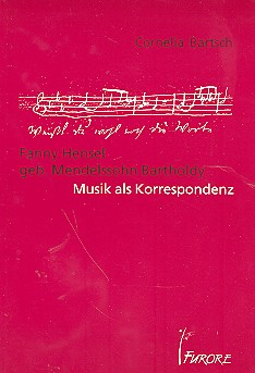 Fanny Hensel - Musik als Korrespondenz