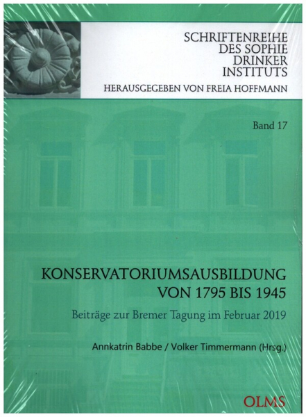 Konservatoriumsausbildung von 1795 bis 1945 Beiträge zur Bremer Tagung im Februar 2019