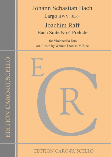 Largo BWV1056 (Bach) und Bach Suite No.4 Prelude (Raff) for violoncello duo