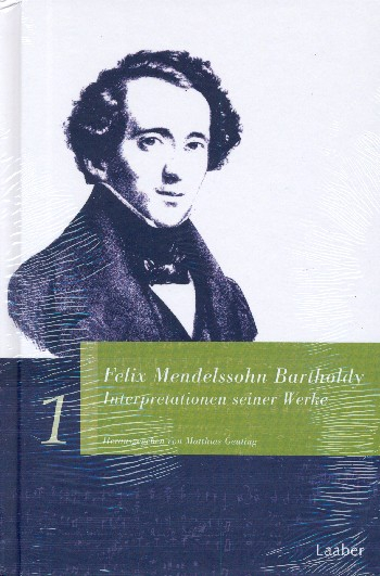 Felix Mendelssohn Bartholdy Interpretation seiner Werke Band 1 und 2
