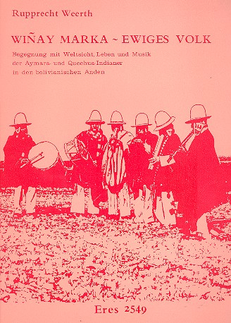 Winay marka - Ewiges Volk Texte und Noten Begegnung mit Weltsicht, Leben und Musik