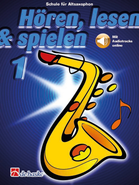 Schule für Altsaxophon Hören, lesen &amp; spielen Band 1
