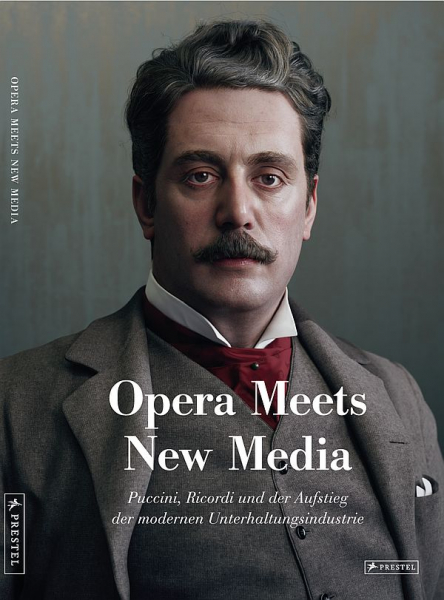 Opera meets New Media - Puccini, Ricordi und der Aufstieg der modernen Unterhaltungsindustrie