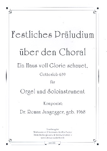 Festliches Präludium über den Choral Ein Haus voll Glorie schauet für Orgel und Soloinstrument