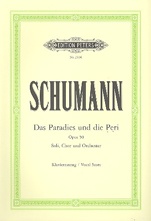 Das Paradies und die Peri op.50 für Soli, Chor und Orchester