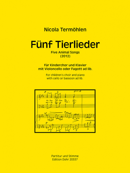 5 Tierlieder (2012) für Kinderchor und Klavier mit Violoncello oder Fagott ad lib.