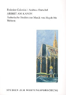 Arbeit am Kanon - Ästethische Studien zur Musik von Haydn bis Webern
