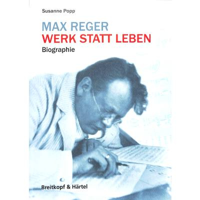 Max Reger - Werk statt Leben