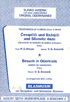 Cevapcici und Raznjici und Slivovitz dazu und Besuch in Oberkrain: für Blasorchester (mit Sax-