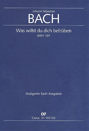 Was willst du dich betrüben Kantate Nr.107 BWV107