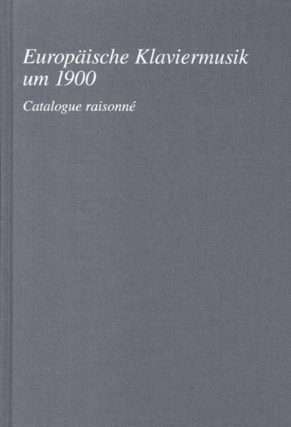 Europäische Klaviermusik um 1900 (+CD-ROM) Catalogue raisonné