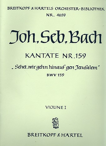 Sehet wir geh&#039;n hinauf Kantate Nr.159 BWV159