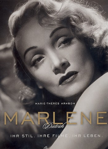 Marlene Dietrich Ihr Stil - Ihre Filme - Ihr Leben Bildband