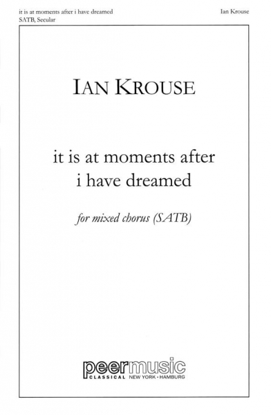 It is at Moments after I have dreamed for mixed chorus (SATB) a cappella (with piano for rehearsal o