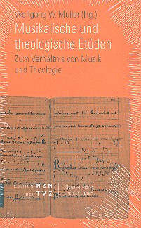 Musikalische und theologische Etüden Zum Verhältnis von Musik und Theologie