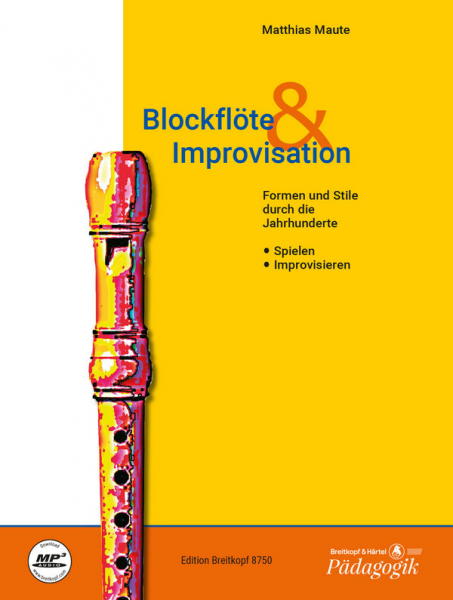 Blockflöte und Improvisation (+CD) Formen und Stile durch die Jahrhunderte