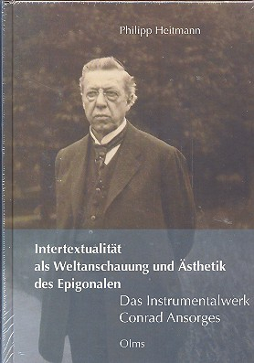 Intertextualität als Weltanschauung und Ästhetik des Epigonalen Das Instrumentalwerk Conrad Ansorges