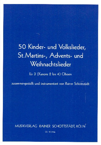 50 Kinder und Volkslieder, St.Martins-, Advents- und Weihnachtslieder für 3 (Kanons 2-4) Oboen