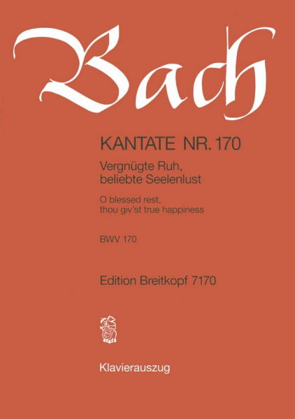 Vergnügte Ruh beliebte Seelenlust Kantate Nr.170 BWV170