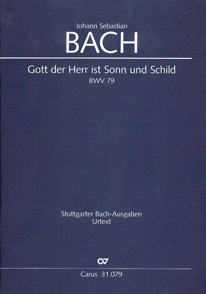 Gott der Herr ist Sonn und Schild BWV79 für Soli, gem Chor und Instrumente