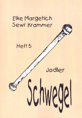 Krammer, Schwegeljodler, Volksmusikheft Band 5 - Schwegel Jodler für 2-3 Schwegel (mit Texten)