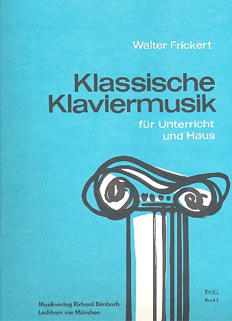 Klassische Klaviermusik für Unterricht und Haus Band 1
