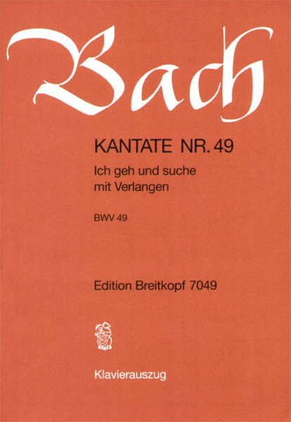 Ich geh und suche mit Verlangen Kantate Nr.49 BWV49