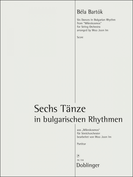 6 Tänze in bulgarischen Rhythmen aus &quot;Mikrokosmos&quot; für Streichorchester