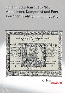 Johann Steuerlein (1546-1613) Amtsdiener, Komponist und Poet zwischen