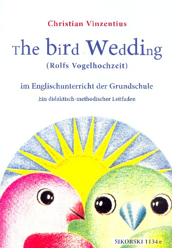 The Bird Wedding im Englischunterricht der Grundschule didaktisch-methodischer Leitfaden (Begleithef