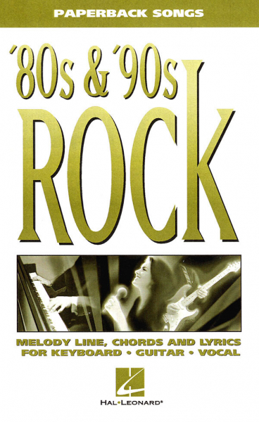 &#039;80s and &#039;90s Rock: for keyboard/vocal/guitar songbook melody line/chords/lyrics